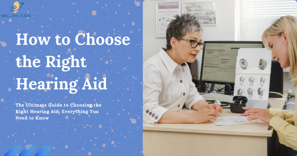 The Ultimate Guide to Choosing the Right Hearing Aid: Everything You Need to Know